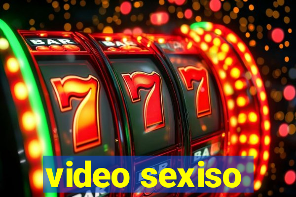 video sexiso